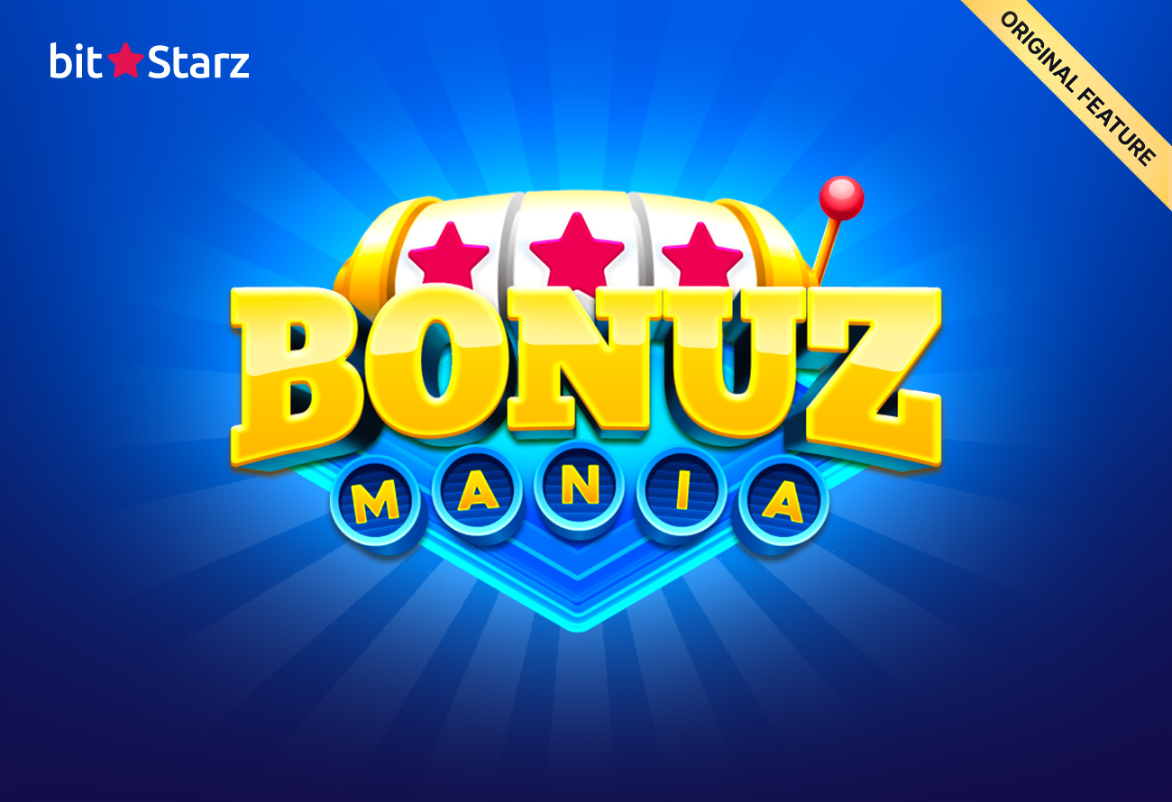 Everyone's a Winner with Bonuz Mania - Our New Original Feature!